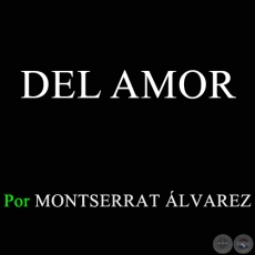 DEL AMOR - Por MONTSE ÁLVAREZ - Domingo, 15 de Febrero de 2015